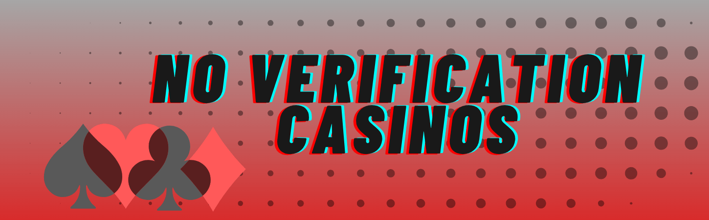 No Verification Casinos A Guide to Hassle-Free Gambling No Verification Casinos A Guide to Hassle-Free Gambling