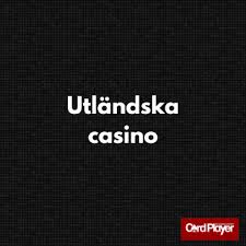 Utländska Casino Online En Guide till Bästa Alternativen