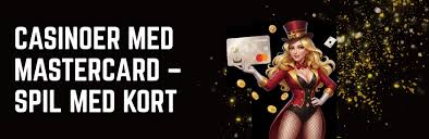 Danske Casinoer Med Mastercard - Sikker Og Hurtig Betaling
