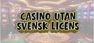 Utforska Casinon Utan Svensk Licens En Komplet Guide Utforska Casinon Utan Svensk Licens En Komplet Guide